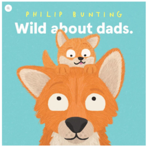 Book- Philip Bunting- Wild About Dads.